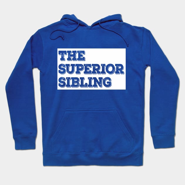 The Superior Sibling - Funny Brother / Sister Design Hoodie by DankFutura